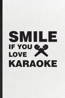 Smile If You Love Karaoke: Funny Singing Soloist Karaoke Lined Notebook/ Blank Journal For Octet Singer Director, Inspirational Saying Unique Special Birthday Gift Idea Cute Ruled 6x9 110 Pages 1674380291 Book Cover