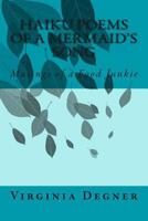 Haiku Poems of a Mermaid's Song: Musings of a Food Junkie 1495383784 Book Cover