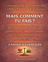 L’équilibre que vous créerez dans votre vie personnelle grâce à Mais comment tu fais ?: Des conseils pratiques pour gérer couple, famille et travail ... votre espace de sécurité (French Edition) B0GWRWT3R5 Book Cover