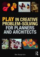Play in Creative Problem-Solving for Planners and Architects 1138120057 Book Cover