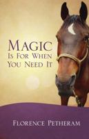 Magic Is for When You Need It 1632326310 Book Cover