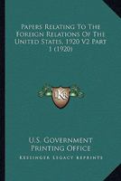 Papers Relating To The Foreign Relations Of The United States, 1920 V2 Part 1 0548809186 Book Cover