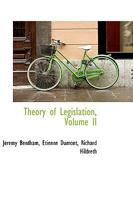 Theory of Legislation; Volume II 1017078297 Book Cover