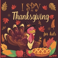 I spy thanksgiving for kids: A fun book for 2-4 years old about autumn & thanksgiving great gift idea for preschoolers & kindergarten B08M2LLG7B Book Cover