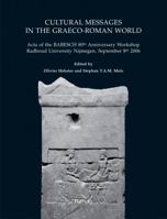 Cultural Messages in the Graeco-Roman World: 'Acta of the Babesch 80th Anniversary Workshop Radboud University Nijmegen, September 8th 2006' 9042923652 Book Cover