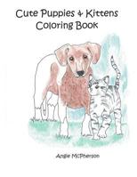 Cute Puppies & Kittens Coloring Book 1723785652 Book Cover