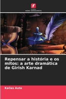 Repensar a história e os mitos: a arte dramática de Girish Karnad (Portuguese Edition) 6208201446 Book Cover