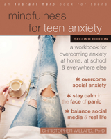 Mindfulness for Teen Anxiety: A Workbook for Overcoming Anxiety at Home, at School, and Everywhere Else 1684035759 Book Cover