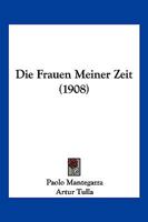 Die Frauen Meiner Zeit (1908) 1168426480 Book Cover