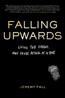 Falling Upwards: Living the Dream, One Panic Attack at a Time 0306830957 Book Cover