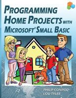 Programming Home Projects with Microsoft Small Basic 1937161390 Book Cover