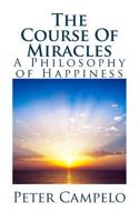 The Course of Miracles: A Philosophy of Happiness 1505220920 Book Cover