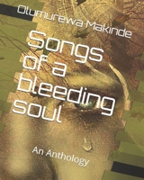 Songs of a bleeding soul: An Anthology B08P3H155D Book Cover