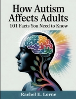 How Autism Affects Adults: 101 Facts You Need to Know B0FL7YSX54 Book Cover