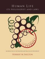 Human Life Its Philosophy and Laws: An Exposition of the Principles and Practices of Orthopathy 161427505X Book Cover