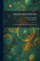 Light and Sound: A Text Book for Colleges and Technical Schools 1025493796 Book Cover
