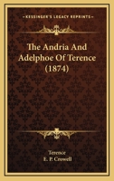 Pub; Terentii Afri Andria Adelphique Ex Editione Westerhoviana: Accedunt Not� Anglic� (Classic Reprint) 1017313571 Book Cover