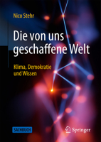 Die von uns geschaffene Welt: Klima, Demokratie und Wissen (German Edition) 3658513306 Book Cover