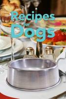 Recipes for Dogs 1453606939 Book Cover