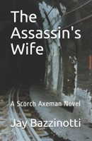 The Assassin's Wife: A Scorch Axeman Novel (Scorch Axeman Series) B08KH2HB47 Book Cover