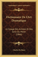Dictionnaire De L'Art Dramatique (1866) 1167667271 Book Cover
