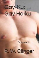 Gay-Ku: Gay Haiku: Volume 1 1080561552 Book Cover