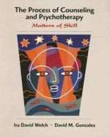 The Process of Counseling and Psychotherapy: Matters of Skill 0534344135 Book Cover