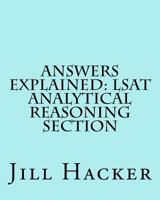 Answers Explained: LSAT Analytical Reasoning Section: Getting to the Answers for the Analytical Reasoning Section of the LSAT Practice Test 1537252003 Book Cover