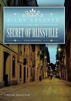 Miles Gardner and the Secret of Blissville: A Blissville Mystery Series 146341675X Book Cover