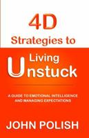 4D Strategies to LIVING UNSTUCK: A guide to emotional intelligence and managing expectations 0692077170 Book Cover