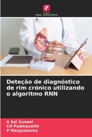Deteção de diagnóstico de rim crónico utilizando o algoritmo RNN 6207795091 Book Cover