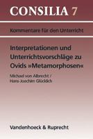 Interpretationen Und Unterrichtsvorschlage Zu Ovids Metamorphosen: AB 10. Jahrgangsstufe 3525256531 Book Cover