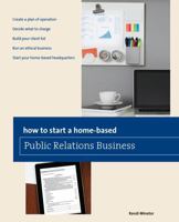 How to Start a Home-based Public Relations Business 076277343X Book Cover