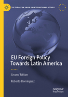 EU Foreign Policy Towards Latin America (The European Union in International Affairs) 303167975X Book Cover