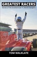 Greatest Racers: Stories of the greatest ever F1 world champions B0B6LF6V7M Book Cover