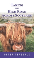 Taking the High Road Across Scotland: A Post-retirement Stroll from Glasgow to Inverness 1038339464 Book Cover