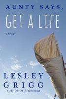 Aunty Says, Get a Life 1536982571 Book Cover