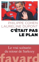 C'Etait Pas Le Plan: Le Vrai Scenario Du Retour 221367812X Book Cover