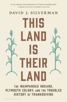 This Land Is Their Land: The Wampanoag Indians, Plymouth Colony, and the Troubled History of Thanksgiving 1632869241 Book Cover