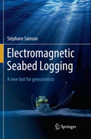 Electromagnetic Seabed Logging: A new tool for geoscientists 331945353X Book Cover