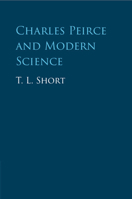 Charles Peirce and Modern Science 1009223526 Book Cover