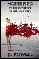Horrified: By The Prospect Of Her Adultery 1549948369 Book Cover