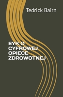 EYK O CYFROWEJ OPIECE ZDROWOTNEJ (ENHANCE YOUR KNOWLEDGE) (Polish Edition) B0FB87JHJQ Book Cover