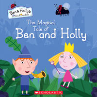 The Magical Tale of Ben and Holly (Ben  Holly's Little Kingdom) 1338223534 Book Cover