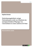 Niederlassungsfreiheit zwingt Nationalstaaten nicht zur Erlaubnis des uneingeschränkten Wegzugs von Unternehmen in einen anderen EU-Staat 3640886127 Book Cover