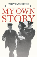 My Own Story: With an Excerpt From Women as World Builders, Studies in Modern Feminism By Floyd Dell 1528715403 Book Cover