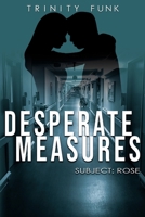 Desperate Measures: Subject: Rose 1777381509 Book Cover