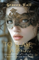 To Tease a Prince: A Regency Erotic Romance B0FJ5D4BJQ Book Cover