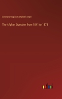 The Afghan Question from 1841 to 1878 3368633406 Book Cover