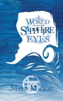 A World Through Sapphire Eyes 1777273536 Book Cover
